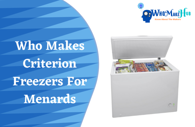 Who Makes Criterion Freezers: Discover the Manufacturer